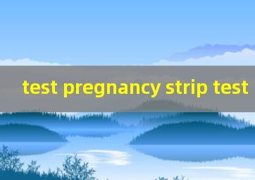  test pregnancy strip test